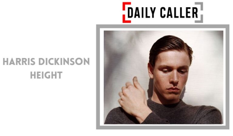 Harris Dickinson Height Harris Dickinson Height: Exact Measurement and Physical Profile